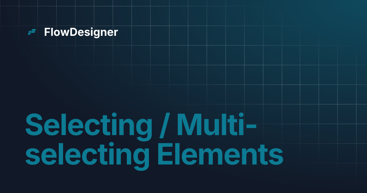 Selecting / Multi-selecting Elements | FlowDesigner
