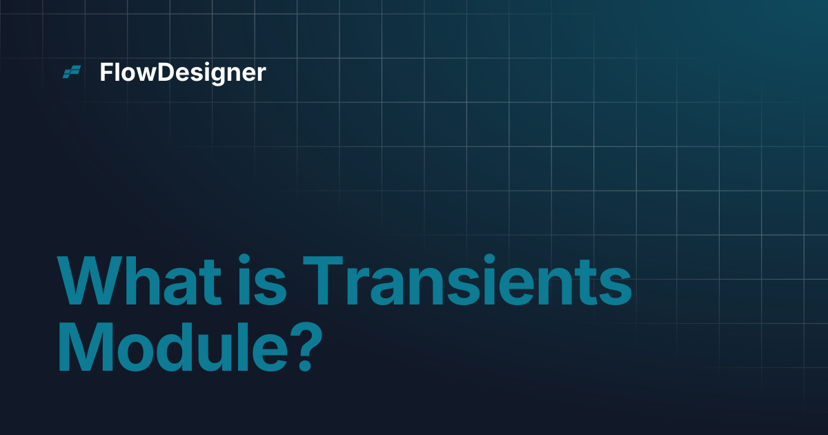 What is Transients Module? | FlowDesigner