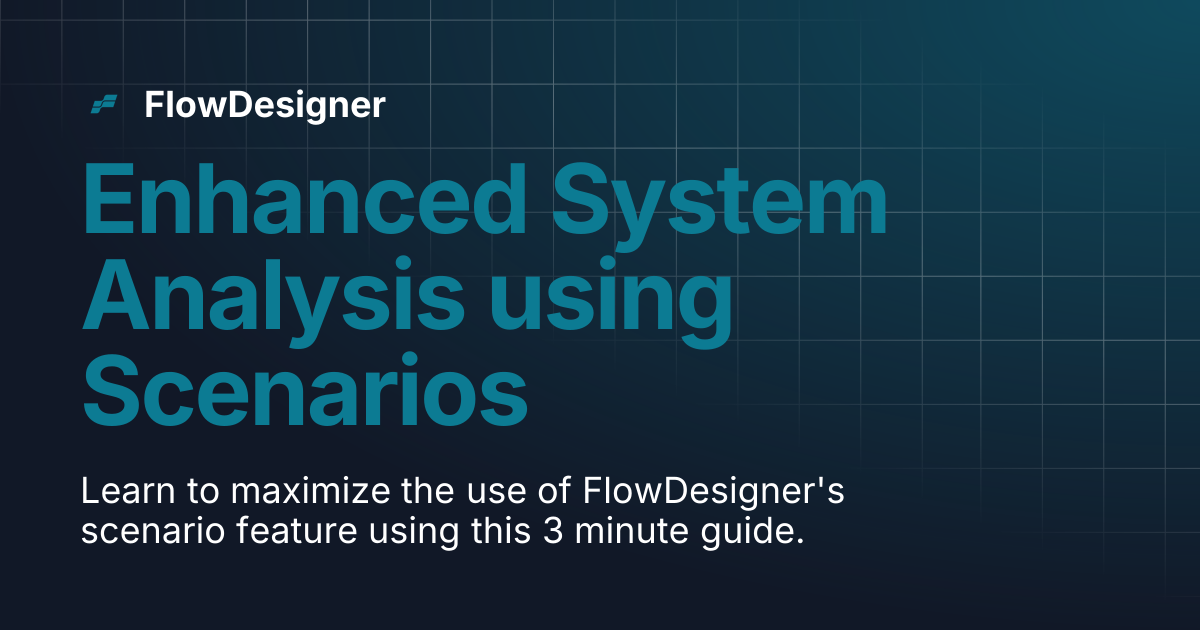 Enhanced System Analysis using Scenarios | FlowDesigner