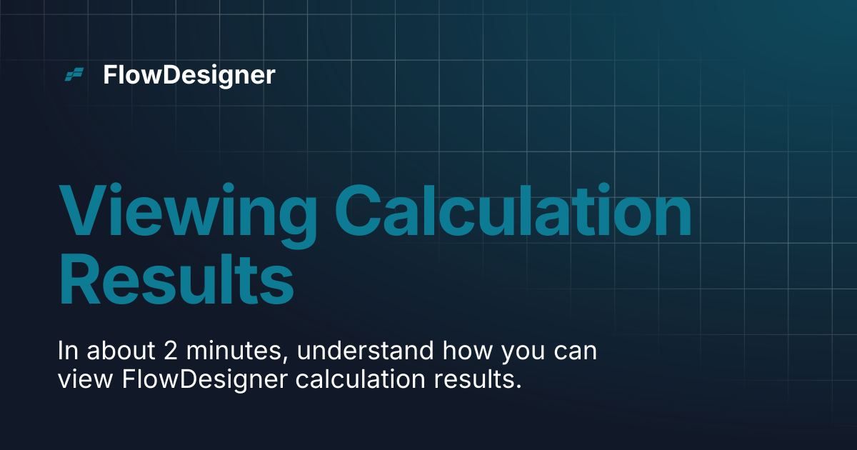 Viewing Calculation Results | FlowDesigner
