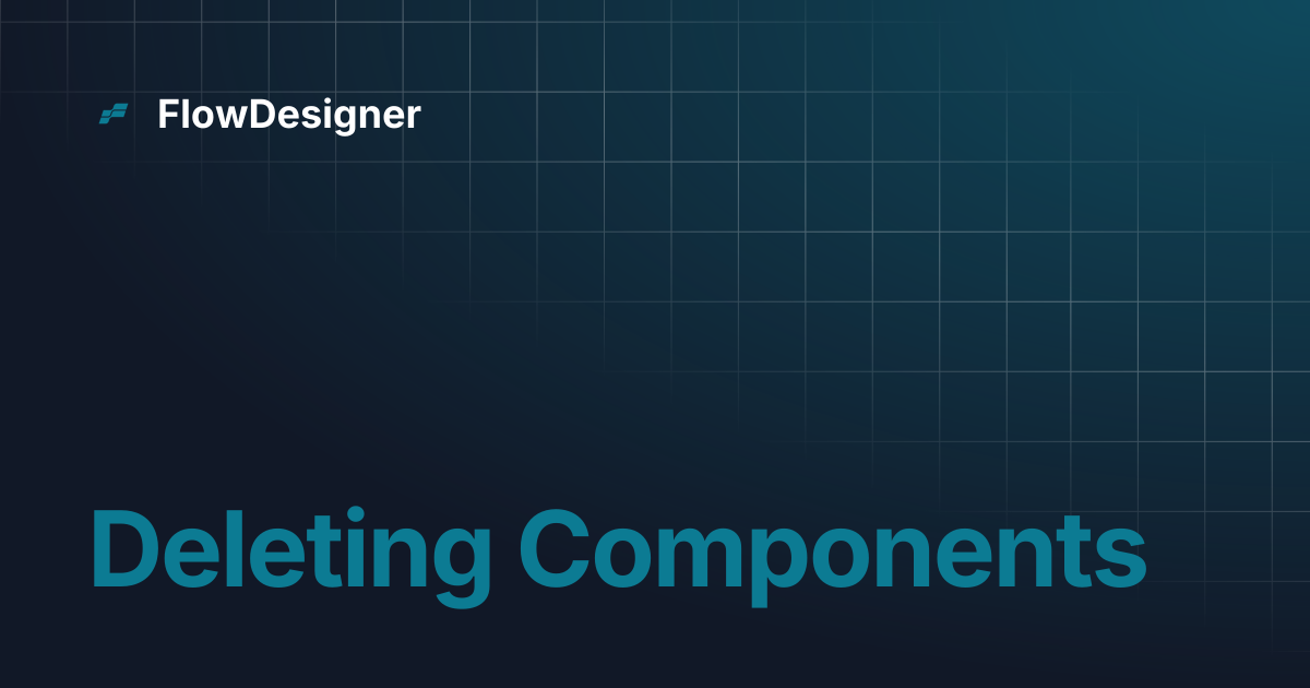 Deleting Components | FlowDesigner