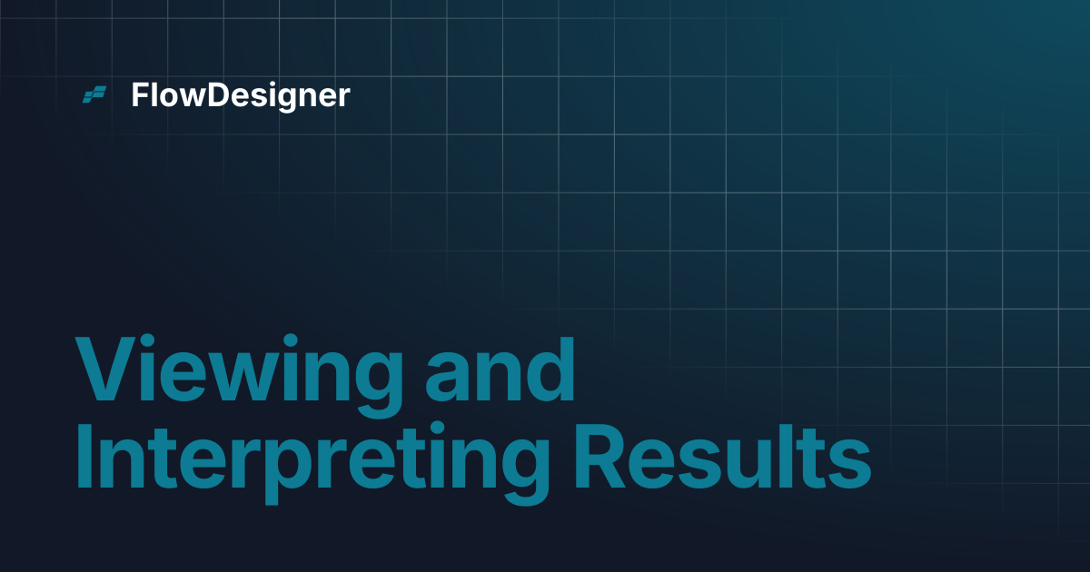 Viewing and Interpreting Results | FlowDesigner
