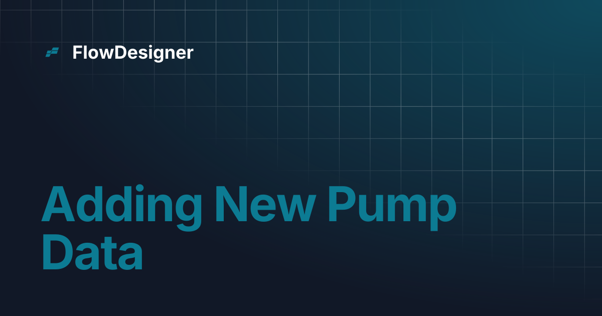 Adding New Pump Data | FlowDesigner
