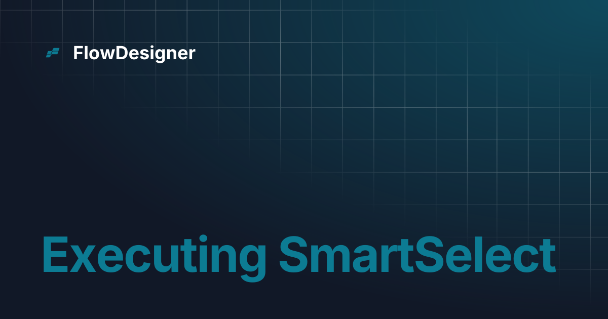 Executing SmartSelect | FlowDesigner