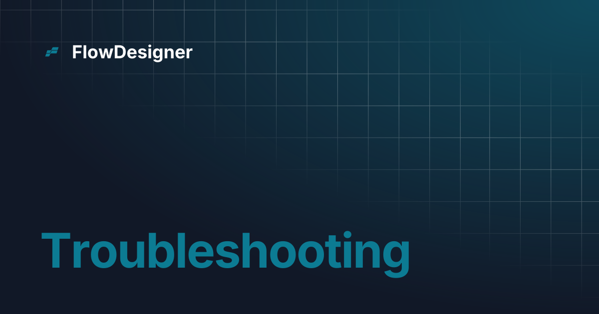 Troubleshooting | FlowDesigner